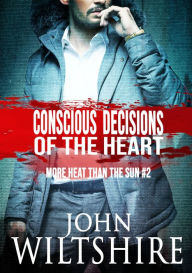 Title: Conscious Decisions of the Heart, Author: John Wiltshire