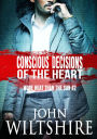 Conscious Decisions of the Heart