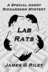 Title: Lab Rats: A Special Agent Richardson Mystery, Author: James G. Riley