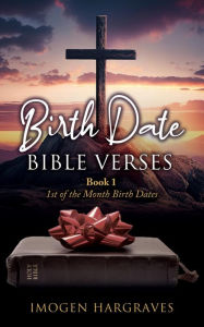 Title: Birth Date Bible Verses: Book 1 - 1st of the Month Birth Dates, Author: Imogen Hargraves