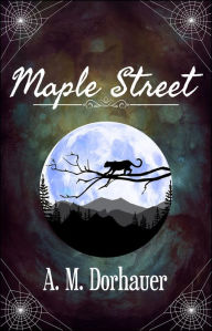 Title: Maple Street, Author: Amanda Dorhauer