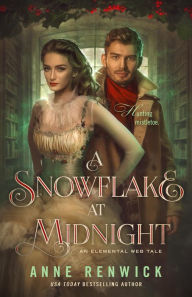 Title: A Snowflake at Midnight: A Historical Fantasy Romance, Author: Anne Renwick