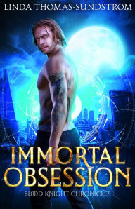Title: Immortal Obsession (Blood Knight Chronicles Book 2), Author: Linda Thomas-Sundstrom