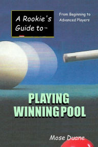 Title: A Rookie's Guide to Playing Winning Pool, Author: Mose Duane