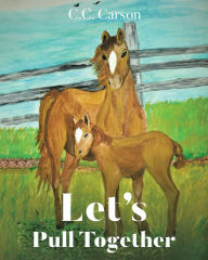 Title: Let's Pull Together, Author: C.C. Carson