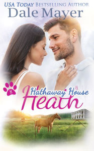 Title: Heath: A Hathaway House Heartwarming Romance, Author: Dale Mayer