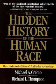 Title: The Hidden History of the Human Race: The Condensed Edition of Forbidden Archeology, Author: Michael Cremo