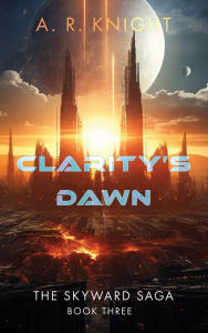 Title: Clarity's Dawn, Author: A. R. Knight
