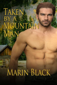 Title: Taken by a Mountain Man, Author: Marin Black