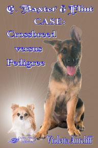 Title: G. Baxter & Flint CASE: Crossbreed vs Pedigree, Author: Violetta Antcliff