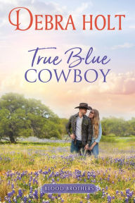 Title: True Blue Cowboy, Author: Debra Holt