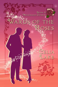 Title: Wards of the Roses: a 1920s British fantasy romance, Author: Celia Lake