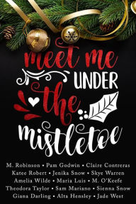 Title: Meet Me Under the Mistletoe, Author: Godwin Pam