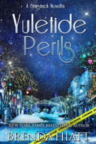 Title: Yuletide Perils: A Starstruck Novella, Author: Brenda Hiatt