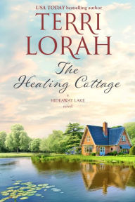 Title: The Healing Cottage, Author: Terri Lorah