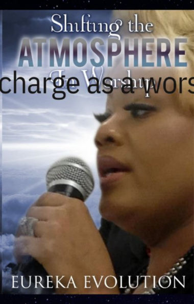 Shifting The Atmosphere In Worship