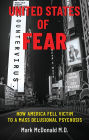 United States of Fear: How America Fell Victim to a Mass Delusional Psychosis