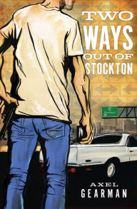 Title: Two Ways Out of Stockton, Author: Axel Gearman