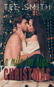 Title: A mile too high for Christmas, Author: Tee Smith