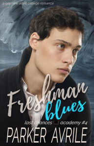 Title: Freshman Blues: A Gay New Adult College Romance, Author: Parker Avrile