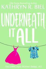 Title: Underneath It All, Author: Kathryn R. Biel