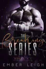 Title: The Breaking Series: Books 1 - 3 (Boxed Set), Author: Ember Leigh