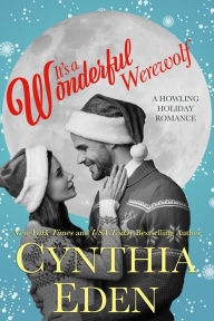 Title: It's A Wonderful Werewolf, Author: Cynthia Eden