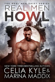 Title: Real Men Howl (Real Men RomanceParanormal Werewolf Shifter Romance), Author: Marina Maddix