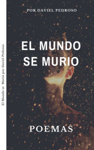 Title: El mundo se murio: Poemas, Author: Daviel Pedroso