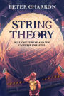 String Theory: Pull One Thread and the Universe Unravels