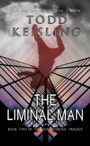 Title: The Liminal Man: Book Two of the Monochrome Trilogy, Author: Todd Keisling