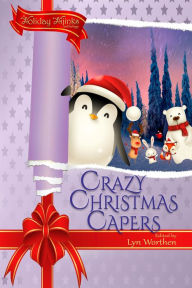 Title: Crazy Christmas Capers: a Holiday Hijinks anthology, Author: Lyn Worthen