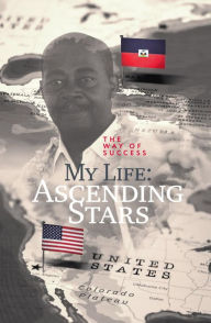 Title: My Life: Ascending Stars: The Way to Success, Author: Frantzdy Bessard Georges