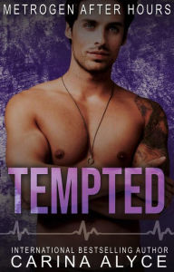 Title: Tempted: A Steamy Friends to Lovers Second Chance Firefighter Romance, Author: Carina Alyce