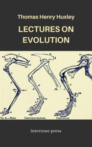 Title: Lectures on Evolution, Author: Thomas Henry Huxley