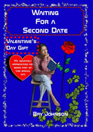 Title: Waiting for a Second Date: valentine's dating gifts for her, women, men, lesbian, gay,girlfriends,girls,wife,partner,lady,boys, daughter,romantic, Author: Bry Johnson