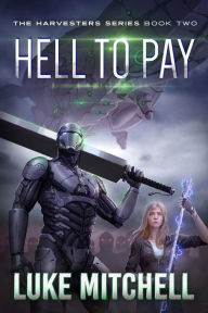 Title: Hell to Pay: A Post-Apocalyptic Alien Invasion Adventure, Author: Luke Mitchell