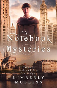 Title: Notebook Mysteries ~ Changes and Challenges, Author: Kimberly Mullins