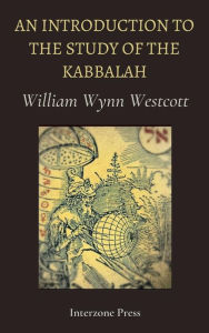 Title: An Introduction to the Study of the Kabalah, Author: William Wynn Westcott