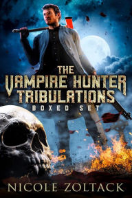 Title: The Vampire Hunter Tribulations Boxed Set, Author: Nicole Zoltack