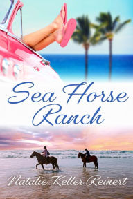 Title: Sea Horse Ranch, Author: Natalie Keller Reinert