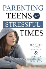 Title: Parenting Teens in Stressful Times, Author: Jennifer Doty