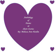 Title: Anthology of Poems and Short Stories by Melissa Ann Hardin, Author: Melissa Hardin