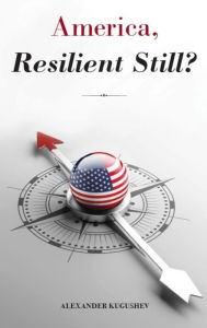 Title: America, Resilient Still?, Author: Alexander Kugushev