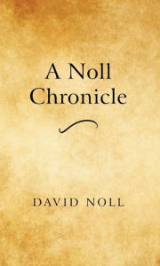 Title: A Noll Chronicle, Author: David Noll