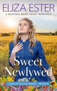 Title: Sweet Newlywed: A Western Bride Sweet Romance, Author: Eliza Ester