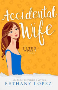 Title: Accidental Wife, Author: Bethany Lopez