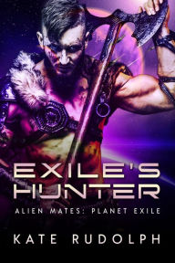 Title: Exile's Hunter: Fated Mate Alien Romance, Author: Kate Rudolph