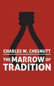 Title: The Marrow of Tradition, Author: Charles W. Chesnutt