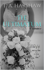 Title: The Ultimatum: an over-40 romance, Author: T. A. Harshaw